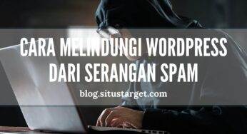 Cara Melindungi WordPress dari Serangan Spam