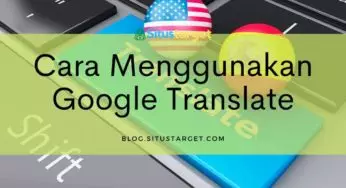 Panduan Cara Menggunakan Google Translate di Semua Fitur yang Tersedia