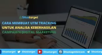 2 Cara Membuat UTM Tracking Untuk Analisa Performa Campaign Digital Marketing
